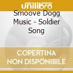 Smoove Dogg Music - Soldier Song cd
