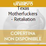 Texas Motherfuckers - Retaliation cd