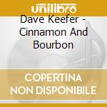 Dave Keefer - Cinnamon And Bourbon cd