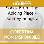 Songs From The Abiding Place - Journey Songs Vol.1 cd