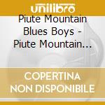 Piute Mountain Blues Boys - Piute Mountain Songs cd