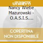 Nancy Wiebe Mazurowski - O.A.S.I.S. 2004 cd musicale di Nancy Wiebe Mazurowski