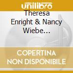 Theresa Enright & Nancy Wiebe Mazurowski - Recital 2000 cd musicale di Theresa Enright & Nancy Wiebe Mazurowski