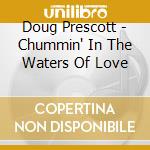 Doug Prescott - Chummin' In The Waters Of Love cd