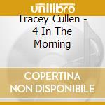 Tracey Cullen - 4 In The Morning cd