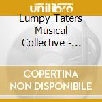Lumpy Taters Musical Collective - Heapin' Helpin' 1 cd musicale di Lumpy Taters Musical Collective