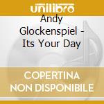 Andy Glockenspiel - Its Your Day cd