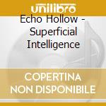 Echo Hollow - Superficial Intelligence cd