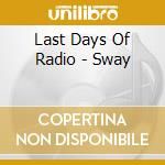 Last Days Of Radio - Sway cd