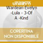 Wardean-Evelyn -Lula - 3-Of A -Kind cd