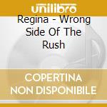 Regina - Wrong Side Of The Rush cd