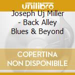 Joseph Uj Miller - Back Alley Blues & Beyond