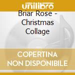 Briar Rose - Christmas Collage cd