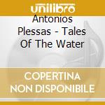 Antonios Plessas - Tales Of The Water cd