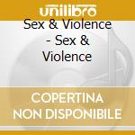 Sex & Violence - Sex & Violence cd