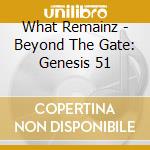What Remainz - Beyond The Gate: Genesis 51 cd