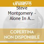 Steve Montgomery - Alone In A Room cd