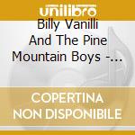 Billy Vanilli And The Pine Mountain Boys - Drinkin' Through The Alphabet cd