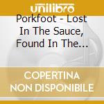 Porkfoot - Lost In The Sauce, Found In The Sound cd