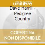 Dave Harrill - Pedigree Country cd