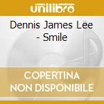 Dennis James Lee - Smile cd