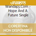 Wandapj.Com - Hope And A Future Single cd