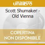 Scott Shumaker - Old Vienna cd