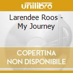 Larendee Roos - My Journey