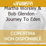 Martha Worsley &  Bob Glendon - Journey To Eden cd
