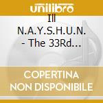 Ill N.A.Y.S.H.U.N. - The 33Rd Degree cd