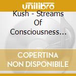 Kush - Streams Of Consciousness 1 cd