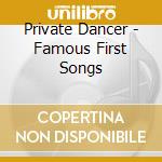 Private Dancer - Famous First Songs cd