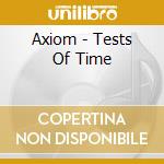 Axiom - Tests Of Time cd musicale di Axiom