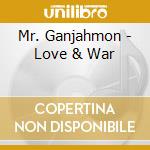 Mr. Ganjahmon - Love & War cd