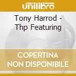 Tony Harrod - Thp Featuring cd