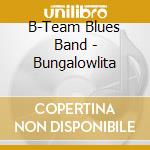 B-Team Blues Band - Bungalowlita cd