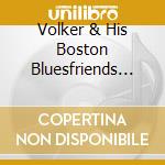 Volker & His Boston Bluesfriends Klenner - Way I Found The Blues cd musicale di Volker & His Boston Bluesfriends Klenner