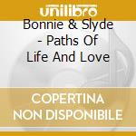 Bonnie & Slyde - Paths Of Life And Love cd