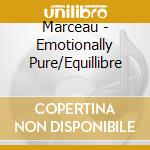 Marceau - Emotionally Pure/Equillibre cd