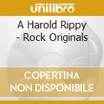 A Harold Rippy - Rock Originals cd musicale di A Harold Rippy