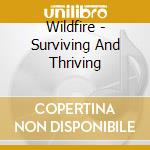 Wildfire - Surviving And Thriving cd musicale di Wildfire