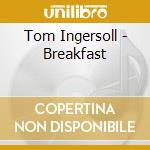 Tom Ingersoll - Breakfast cd