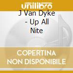 J Van Dyke - Up All Nite cd