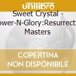 Sweet Crystal - Power-N-Glory:Resurrected Masters cd musicale di Sweet Crystal