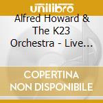 Alfred Howard & The K23 Orchestra - Live At Lestats Volume Ii cd