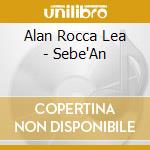 Alan Rocca Lea - Sebe'An cd