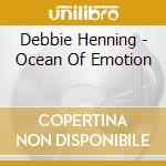 Debbie Henning - Ocean Of Emotion cd