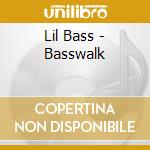 Lil Bass - Basswalk cd musicale di Lil Bass