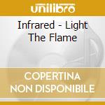 Infrared - Light The Flame cd