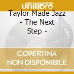 Taylor Made Jazz - The Next Step - cd